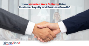 How Inclusive Work Cultures Drive Customer Loyalty and Business Growth?