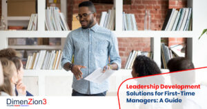 Leadership Development Solutions for First-Time Managers: A Guide