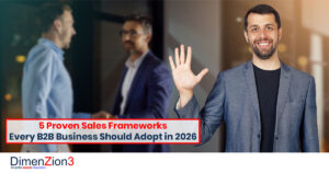 5 Proven Sales Frameworks Every B2B Business Should Adopt in 2026