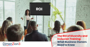 The ROI of Diversity and Inclusion Training: What business owners need to know