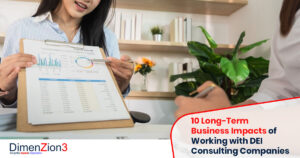 10 Long-Term Business Impacts of Working with DEI Consulting Companies